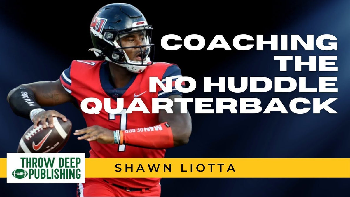 Coaching The QB In The No Huddle No Mercy Offense – Throw Deep Publishing