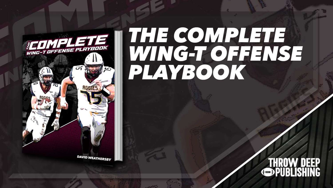 The Complete Wing-T Playbook – Throw Deep Publishing