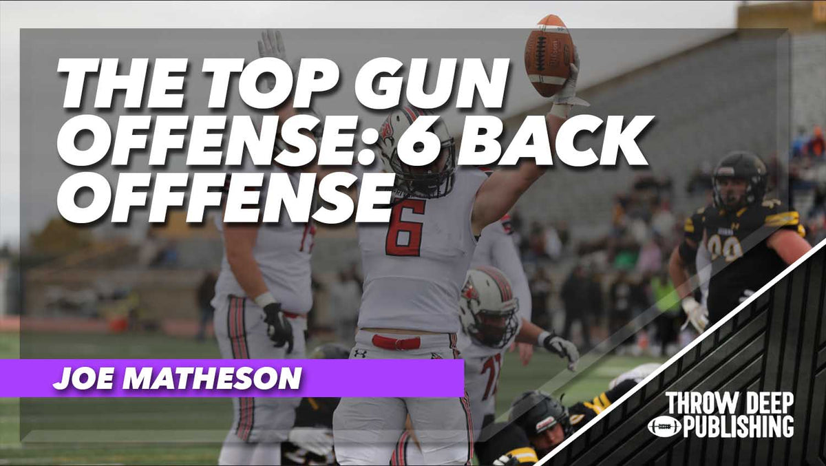 The Top Gun Offense: 6 Back Offense – Throw Deep Publishing