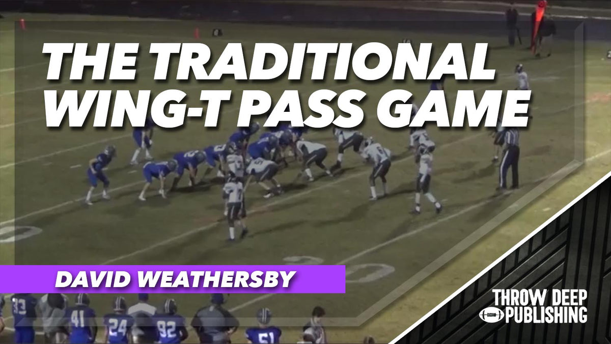Using T Pass The Traditional Wing-T Part 6: Wing-T Pass Game - – Throw Deep Publishing