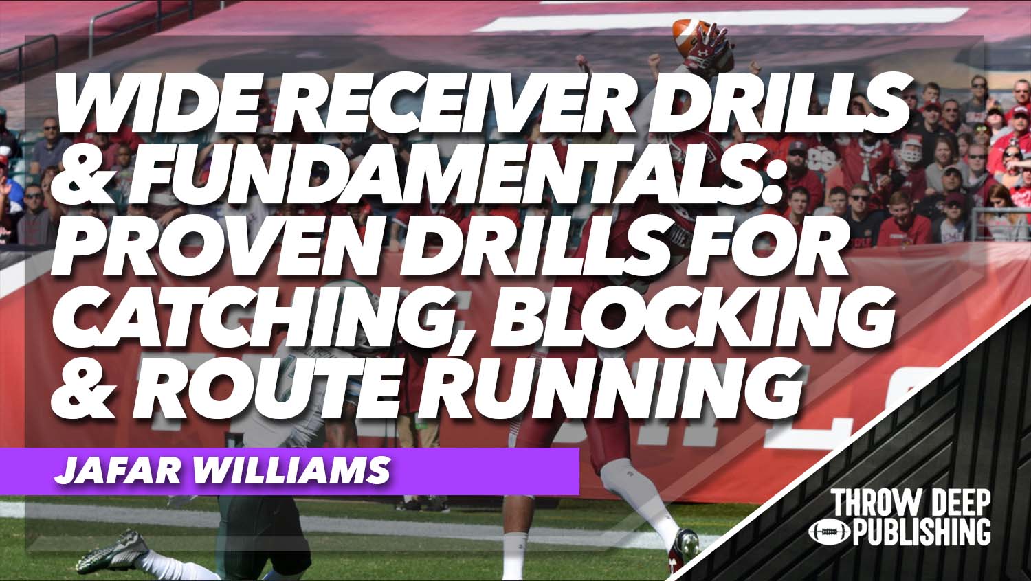Wide Receivers – Throw Deep Publishing